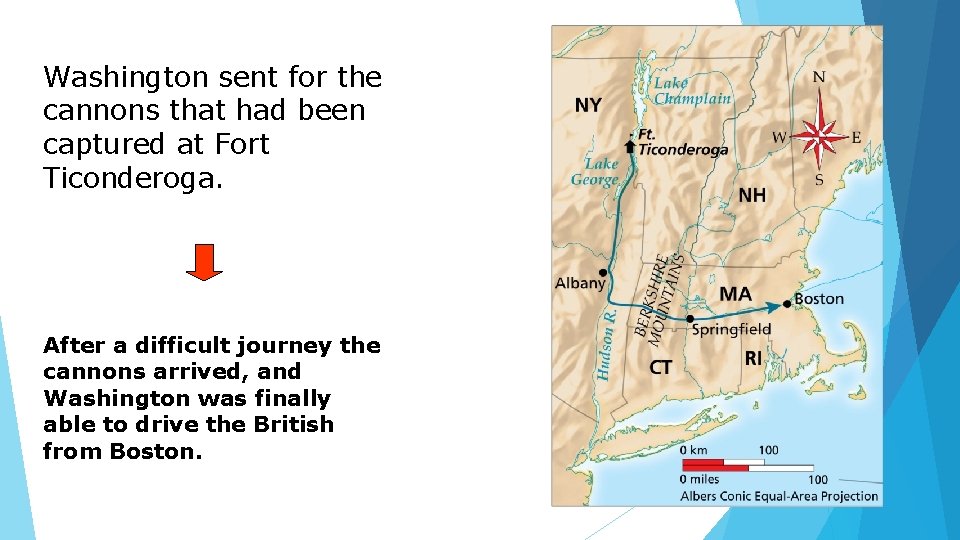 Washington sent for the cannons that had been captured at Fort Ticonderoga. After a