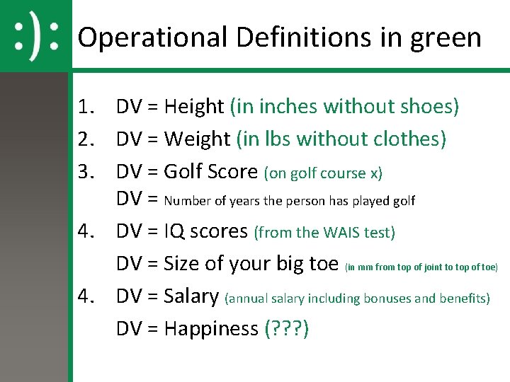 Operational Definitions in green 1. DV = Height (in inches without shoes) 2. DV
