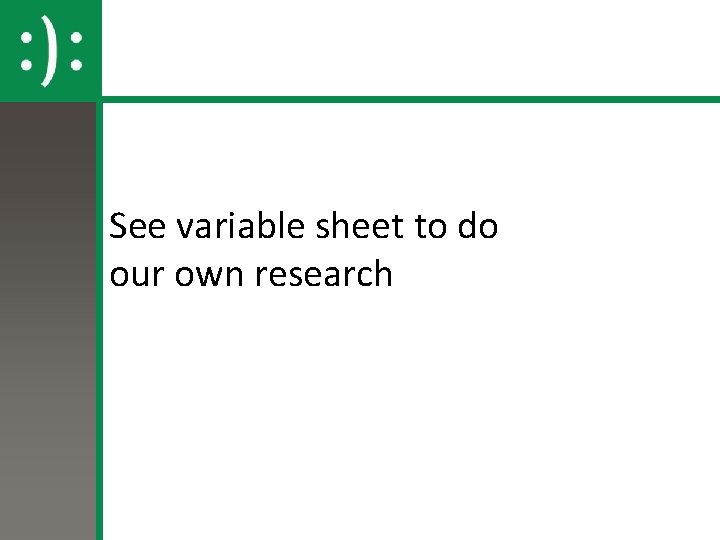 See variable sheet to do our own research 