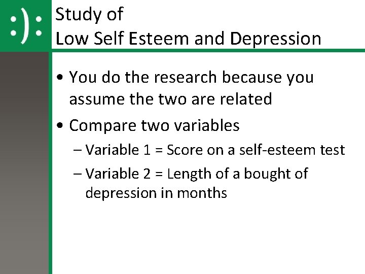 Study of Low Self Esteem and Depression • You do the research because you