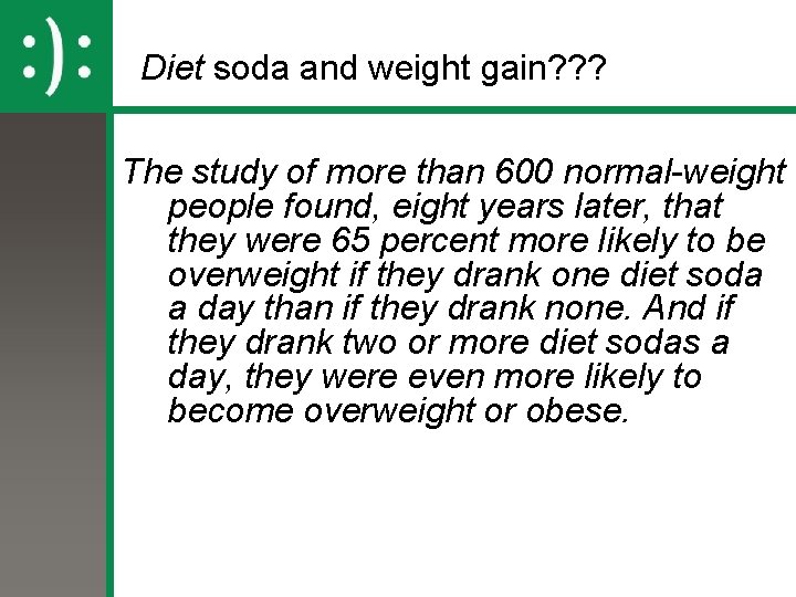 Diet soda and weight gain? ? ? The study of more than 600 normal-weight