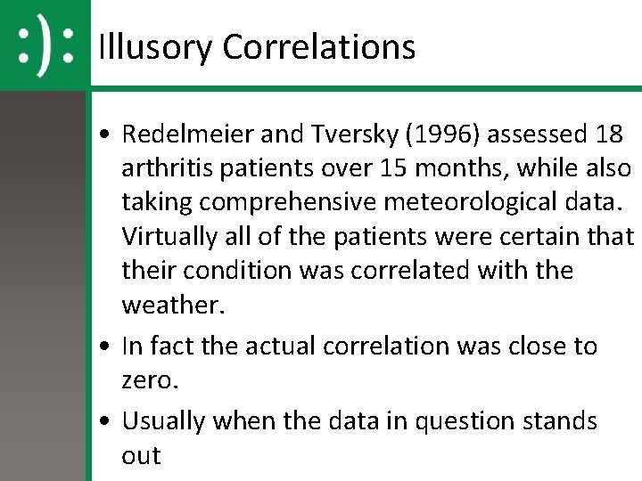 Illusory Correlations • Redelmeier and Tversky (1996) assessed 18 arthritis patients over 15 months,