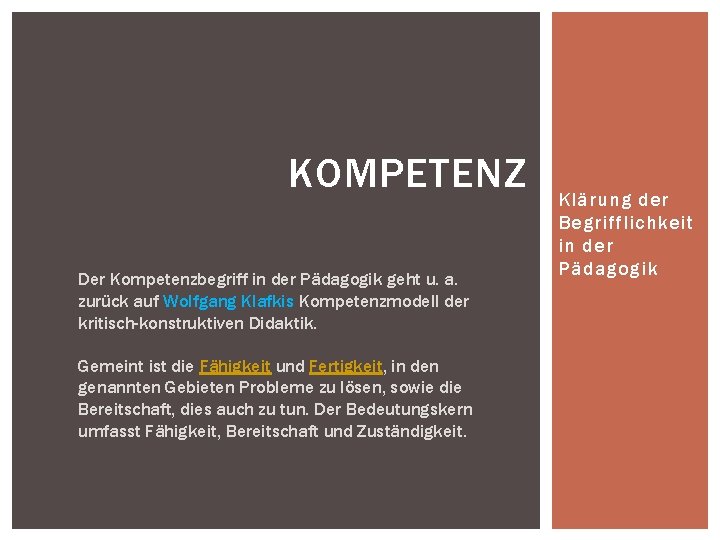 KOMPETENZ Der Kompetenzbegriff in der Pädagogik geht u. a. zurück auf Wolfgang Klafkis Kompetenzmodell