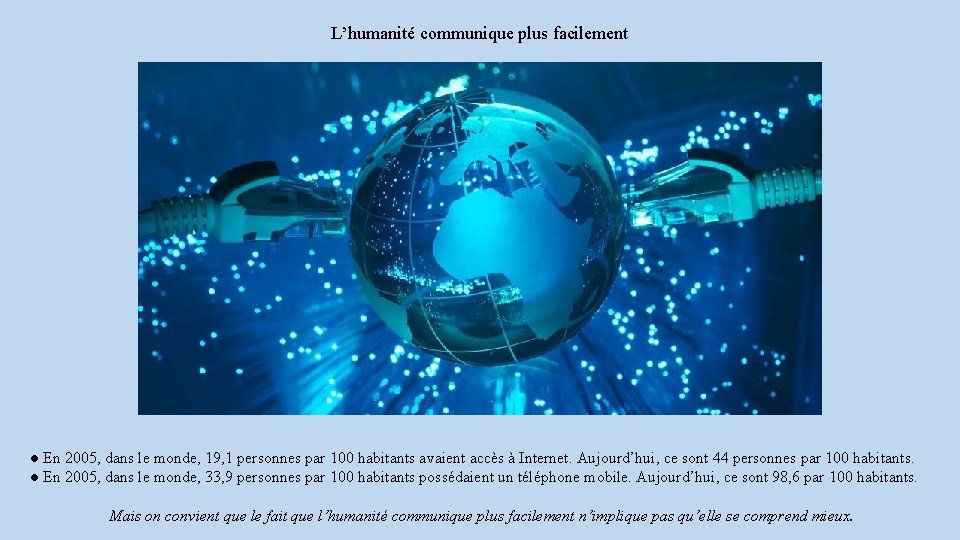 L’humanité communique plus facilement ● En 2005, dans le monde, 19, 1 personnes par