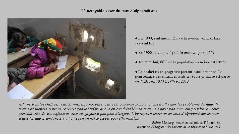 L’incroyable essor du taux d’alphabétisme ● En 1800, seulement 12% de la population mondiale