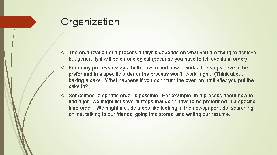 Organization The organization of a process analysis depends on what you are trying to