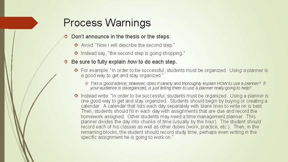 Process Warnings Don’t announce in thesis or the steps. Avoid: “Now I will describe