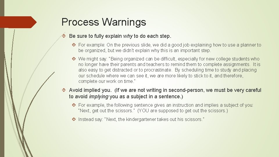 Process Warnings Be sure to fully explain why to do each step. For example: