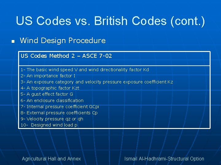 US Codes vs. British Codes (cont. ) n Wind Design Procedure US Codes Method