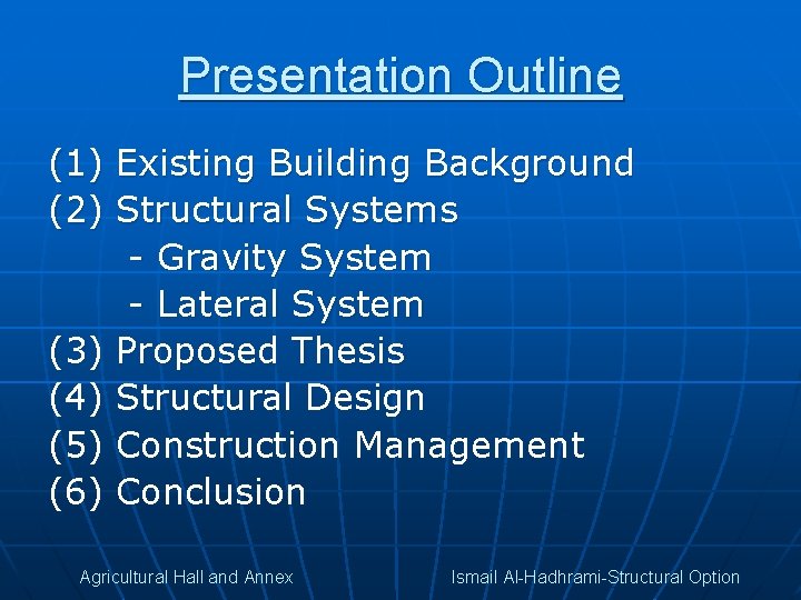 Presentation Outline (1) Existing Building Background (2) Structural Systems - Gravity System - Lateral