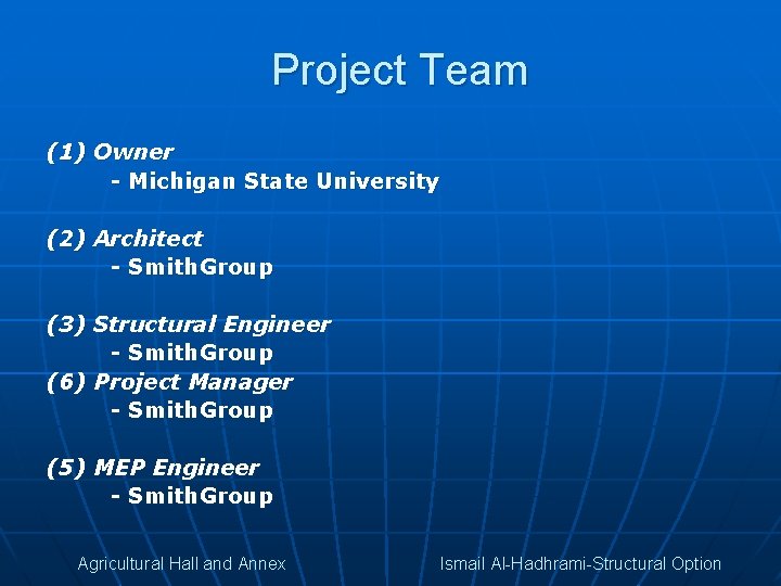 Project Team (1) Owner - Michigan State University (2) Architect - Smith. Group (3)
