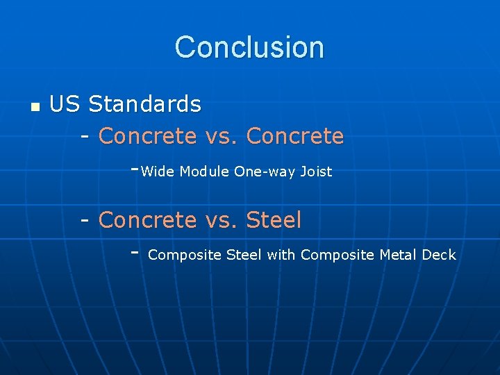 Conclusion n US Standards - Concrete vs. Concrete -Wide Module One-way Joist - Concrete