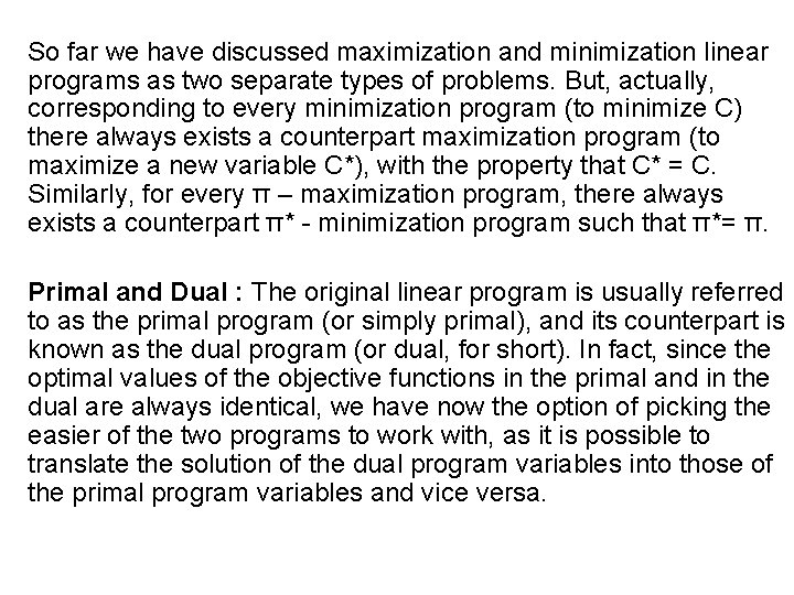 So far we have discussed maximization and minimization linear programs as two separate types