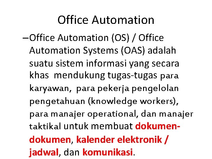 Office Automation – Office Automation (OS) / Office Automation Systems (OAS) adalah suatu sistem