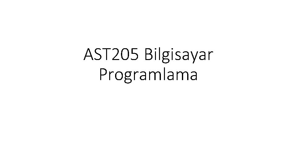 AST 205 Bilgisayar Programlama 