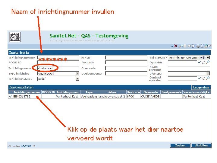 Naam of inrichtingnummer invullen **** Klik op de plaats waar het dier naartoe vervoerd