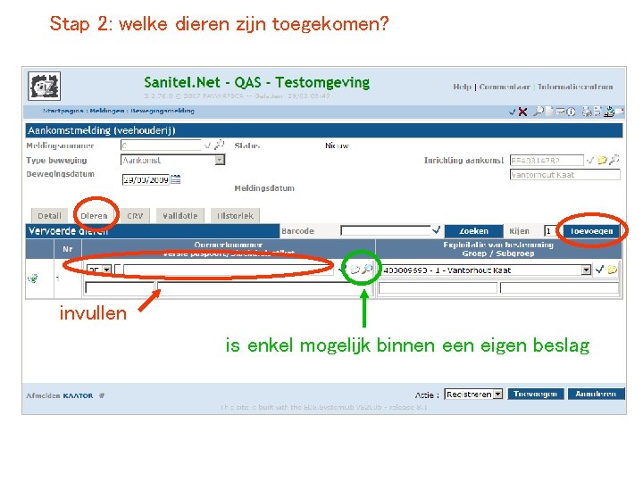 Stap 2: welke dieren zijn toegekomen? invullen is enkel mogelijk binnen eigen beslag 