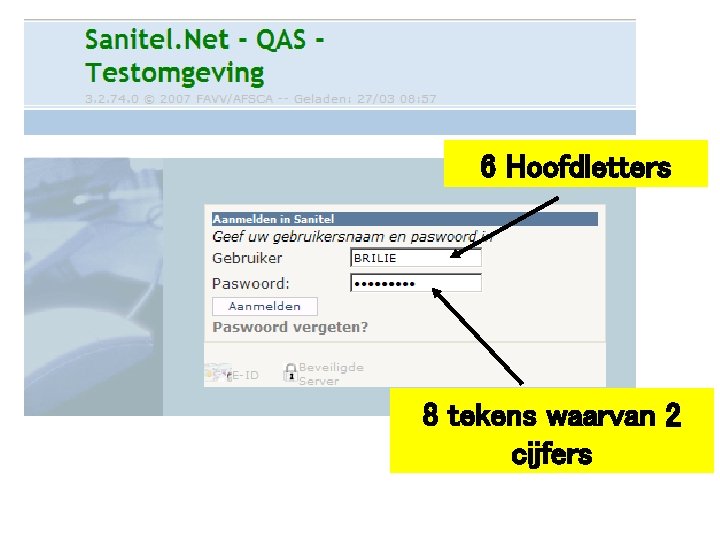 6 Hoofdletters 8 tekens waarvan 2 cijfers 