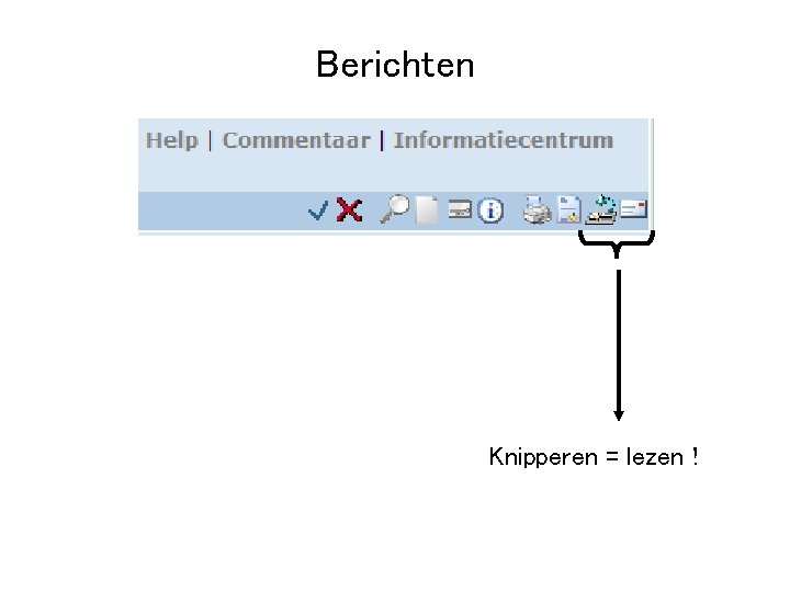 Berichten Knipperen = lezen ! 