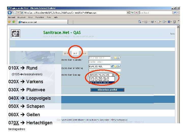 010 X Rund (0105 vleeskalveren) 020 X Varkens 030 X Pluimvee 040 X Loopvolgels