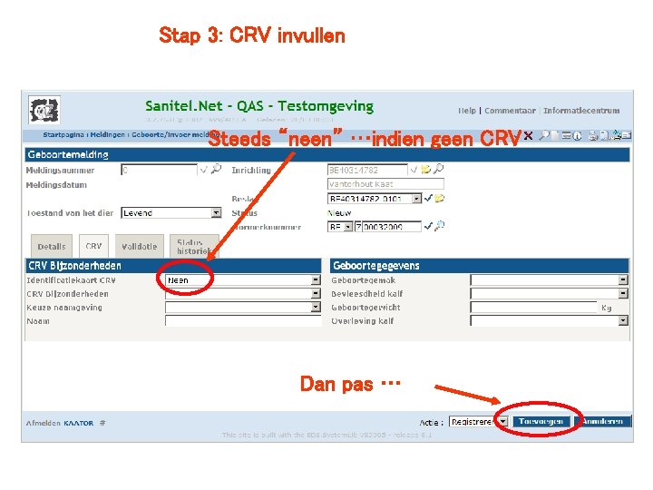 Stap 3: CRV invullen Steeds “neen” …indien geen CRV Dan pas … 