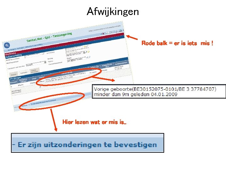 Afwijkingen Rode balk = er is iets mis ! Hier lezen wat er mis