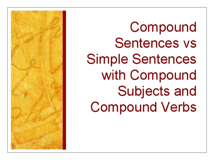 Compound Sentences vs Simple Sentences with Compound Subjects and Compound Verbs 