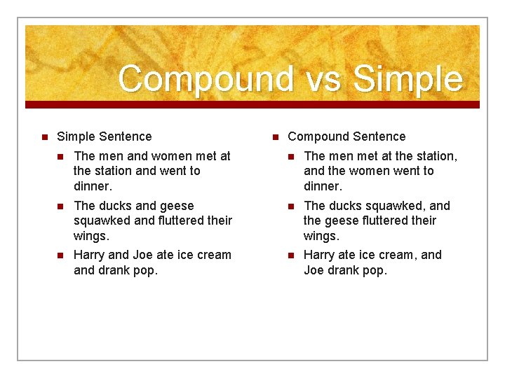 Compound vs Simple n Simple Sentence n Compound Sentence n The men and women