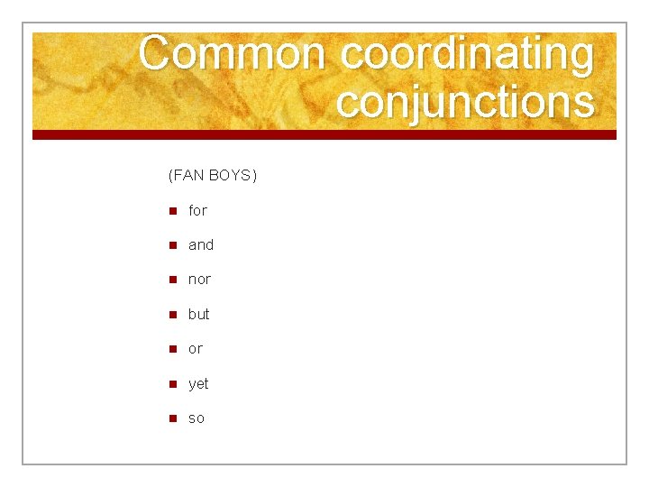 Common coordinating conjunctions (FAN BOYS) n for n and n nor n but n