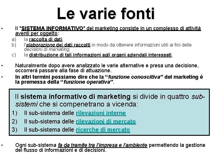 Le varie fonti • Il "SISTEMA INFORMATIVO" del marketing consiste in un complesso di