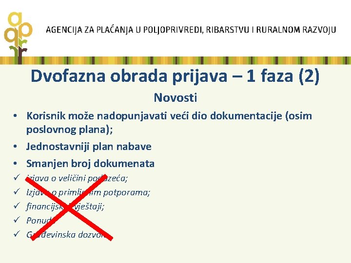 Dvofazna obrada prijava – 1 faza (2) Novosti • Korisnik može nadopunjavati veći dio