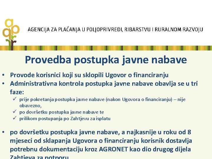 Provedba postupka javne nabave • Provode korisnici koji su sklopili Ugovor o financiranju •