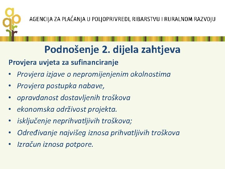 Podnošenje 2. dijela zahtjeva Provjera uvjeta za sufinanciranje • Provjera izjave o nepromijenjenim okolnostima