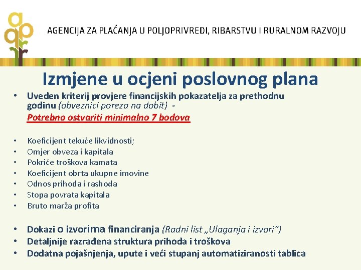 Izmjene u ocjeni poslovnog plana • Uveden kriterij provjere financijskih pokazatelja za prethodnu godinu