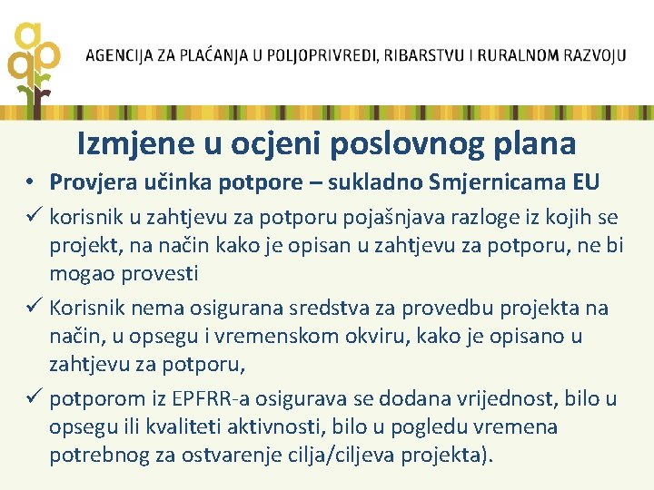 Izmjene u ocjeni poslovnog plana • Provjera učinka potpore – sukladno Smjernicama EU ü