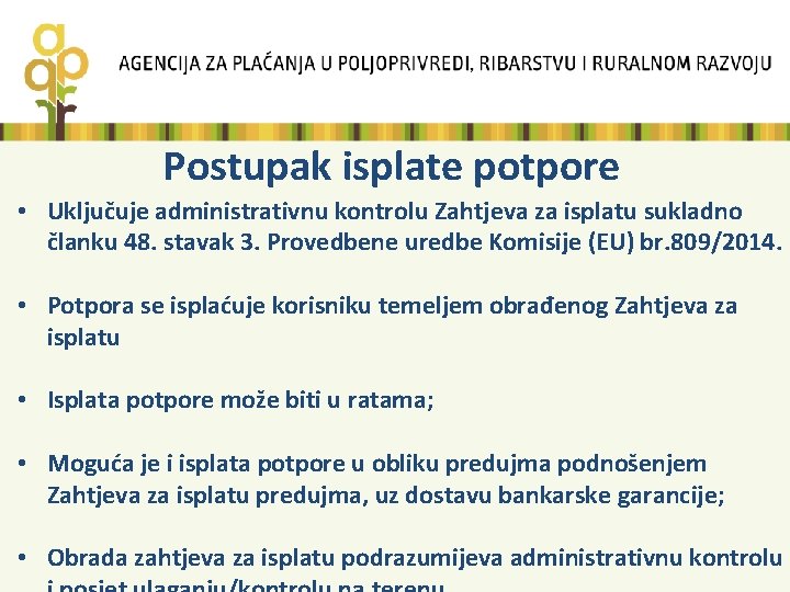 Postupak isplate potpore • Uključuje administrativnu kontrolu Zahtjeva za isplatu sukladno članku 48. stavak