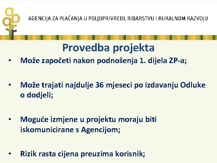 Provedba projekta • Može započeti nakon podnošenja 1. dijela ZP-a; • Može trajati najdulje