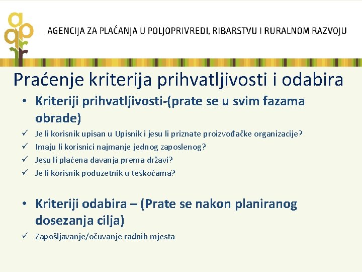 Praćenje kriterija prihvatljivosti i odabira • Kriteriji prihvatljivosti-(prate se u svim fazama obrade) ü