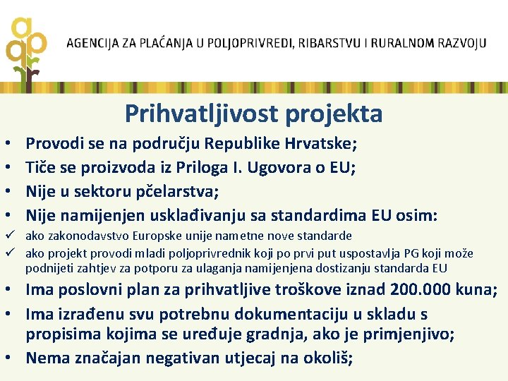 Prihvatljivost projekta • • Provodi se na području Republike Hrvatske; Tiče se proizvoda iz