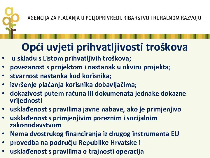 Opći uvjeti prihvatljivosti troškova • • • u skladu s Listom prihvatljivih troškova; povezanost