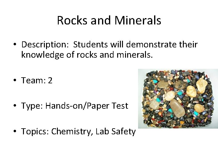 Rocks and Minerals • Description: Students will demonstrate their knowledge of rocks and minerals.