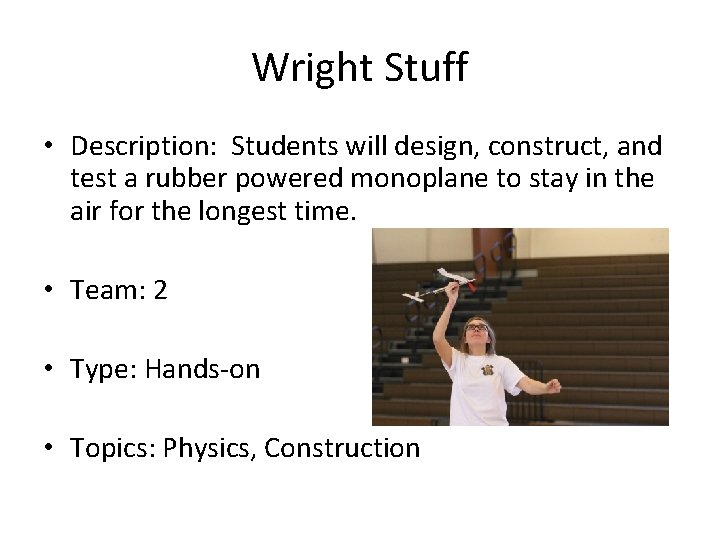 Wright Stuff • Description: Students will design, construct, and test a rubber powered monoplane
