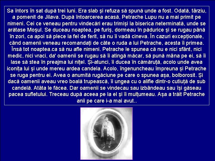 Sa întors în sat după trei luni. Era slab şi refuza să spună unde