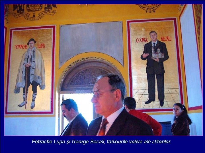 Petrache Lupu şi George Becali, tablourile votive ale ctitorilor. 