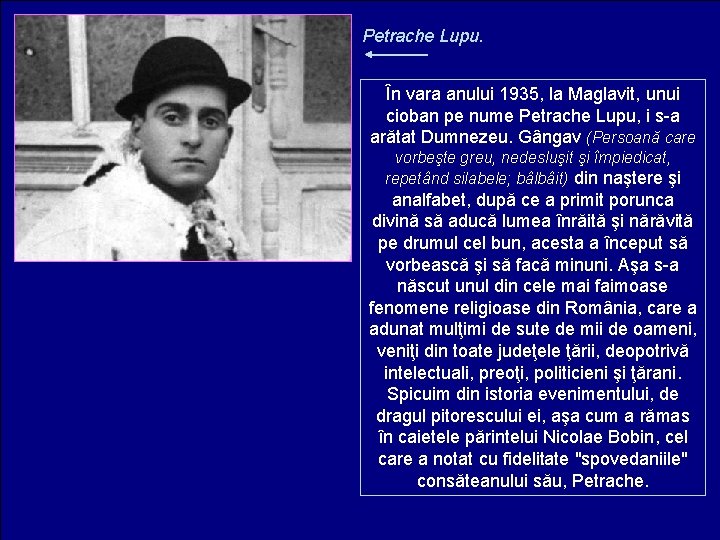 Petrache Lupu. În vara anului 1935, la Maglavit, unui cioban pe nume Petrache Lupu,