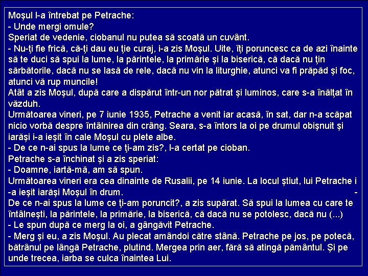 Moşul l-a întrebat pe Petrache: - Unde mergi omule? Speriat de vedenie, ciobanul nu