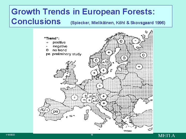 Growth Trends in European Forests: Conclusions (Spiecker, Mielikäinen, Köhl & Skovsgaard 1996) 1/19/2022 18