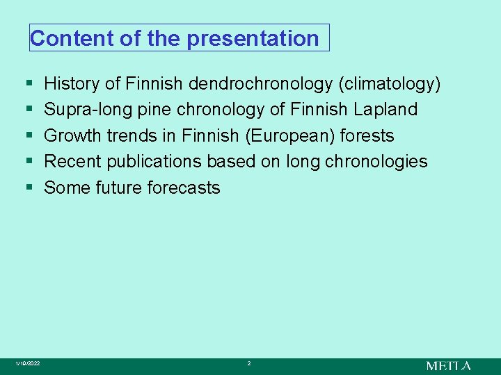 Content of the presentation § § § 1/19/2022 History of Finnish dendrochronology (climatology) Supra-long