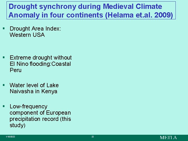 Drought synchrony during Medieval Climate Anomaly in four continents (Helama et. al. 2009) §