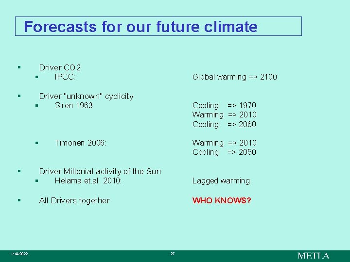 Forecasts for our future climate § Driver CO 2 § § § Siren 1963: